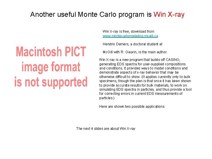 Another useful Monte Carlo program is Win X-ray is free, download from www. montecarlomodeling.