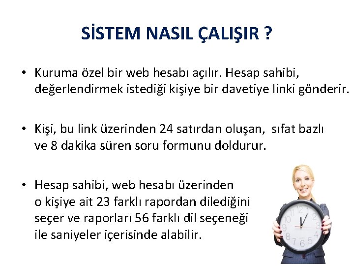 SİSTEM NASIL ÇALIŞIR ? • Kuruma özel bir web hesabı açılır. Hesap sahibi, değerlendirmek