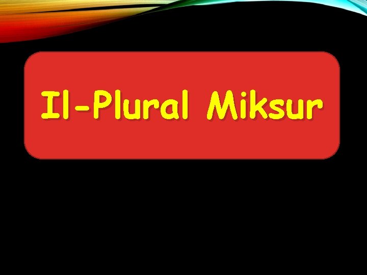 Il-Plural Miksur 