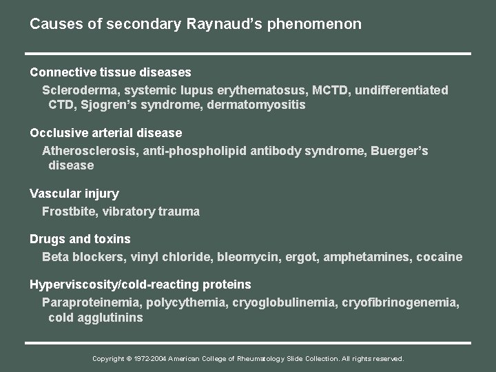 Causes of secondary Raynaud’s phenomenon Connective tissue diseases Scleroderma, systemic lupus erythematosus, MCTD, undifferentiated