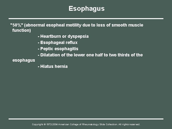 Esophagus "50%" (abnormal esopheal motility due to loss of smooth muscle function) - Heartburn