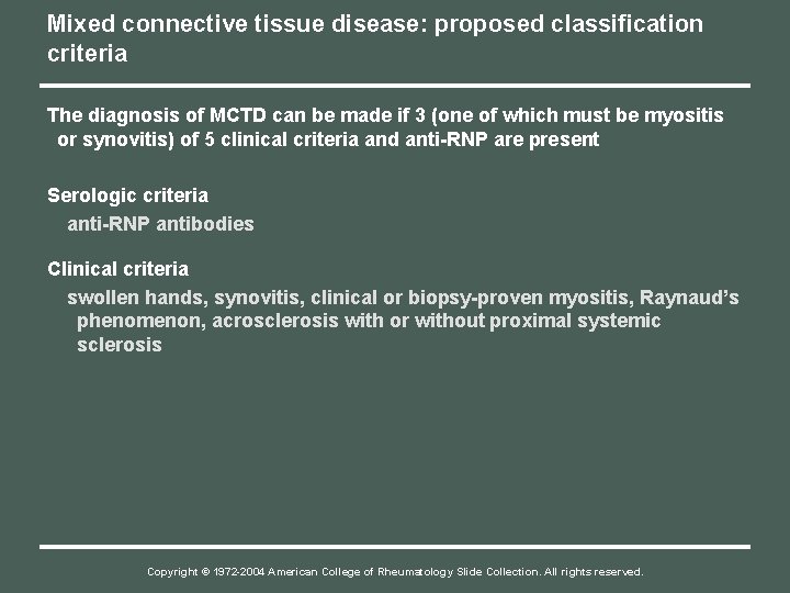 Mixed connective tissue disease: proposed classification criteria The diagnosis of MCTD can be made