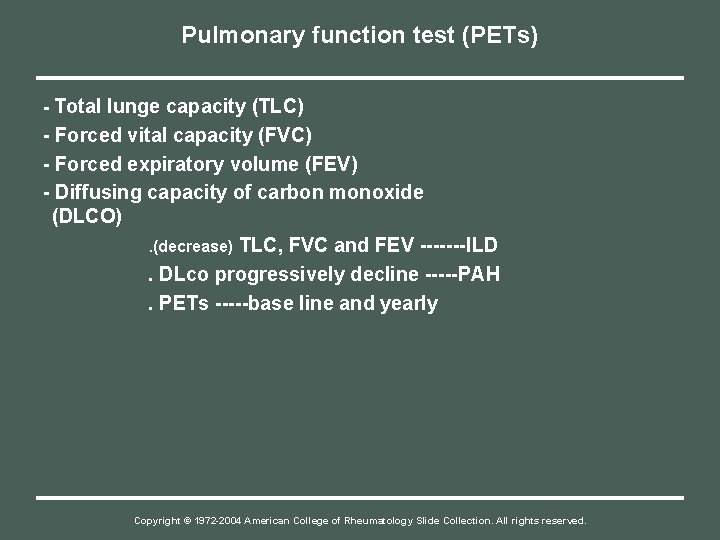 Pulmonary function test (PETs) - Total lunge capacity (TLC) - Forced vital capacity (FVC)