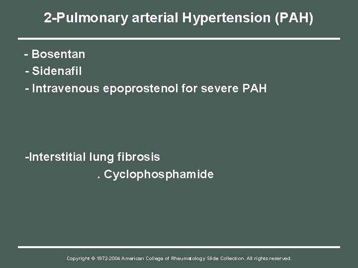 2 -Pulmonary arterial Hypertension (PAH) - Bosentan - Sidenafil - Intravenous epoprostenol for severe