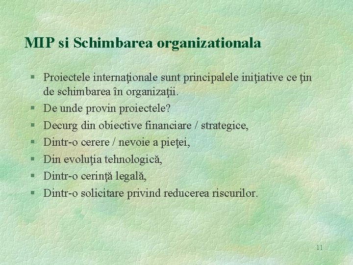 MIP si Schimbarea organizationala § Proiectele internaţionale sunt principalele iniţiative ce ţin de schimbarea