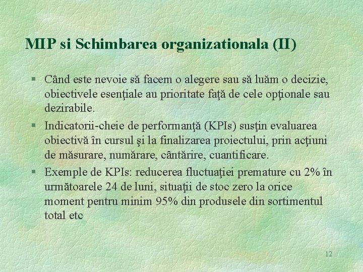 MIP si Schimbarea organizationala (II) § Cȃnd este nevoie sǎ facem o alegere sau