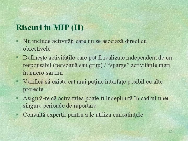 Riscuri in MIP (II) § Nu include activitǎţi care nu se asociazǎ direct cu