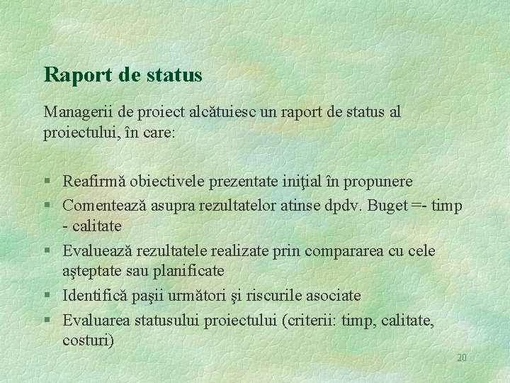 Raport de status Managerii de proiect alcǎtuiesc un raport de status al proiectului, în