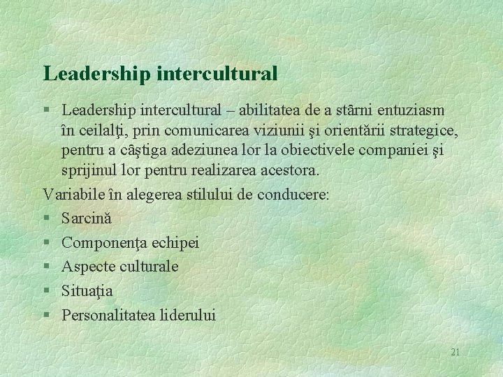 Leadership intercultural § Leadership intercultural – abilitatea de a stȃrni entuziasm în ceilalţi, prin