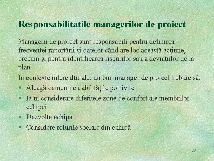 Responsabilitatile managerilor de proiect Managerii de proiect sunt responsabili pentru definirea frecvenţei raportǎrii şi