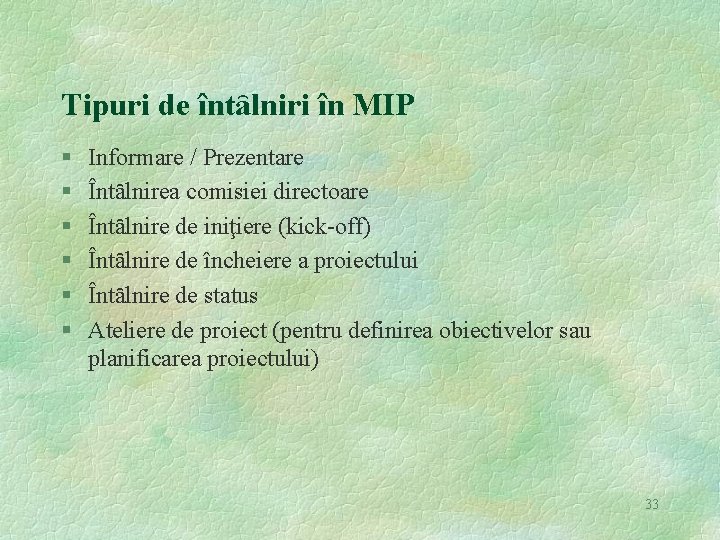 Tipuri de întȃlniri în MIP § § § Informare / Prezentare Întȃlnirea comisiei directoare