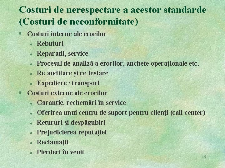 Costuri de nerespectare a acestor standarde (Costuri de neconformitate) § Costuri interne ale erorilor