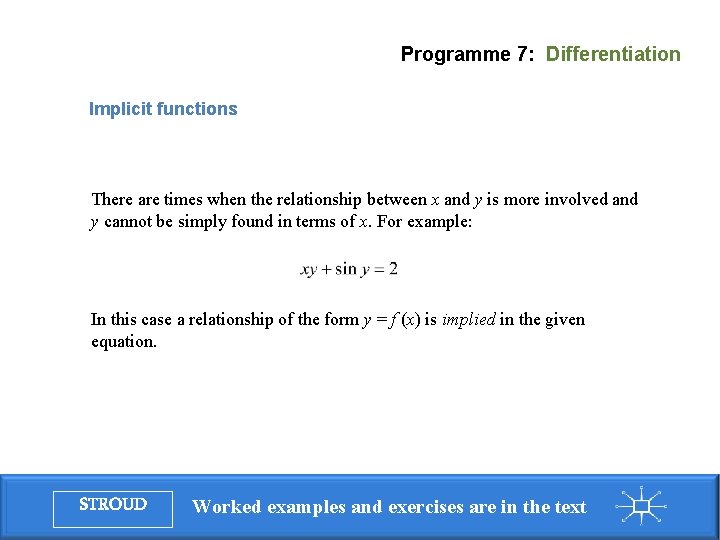 Programme 7: Differentiation Implicit functions There are times when the relationship between x and