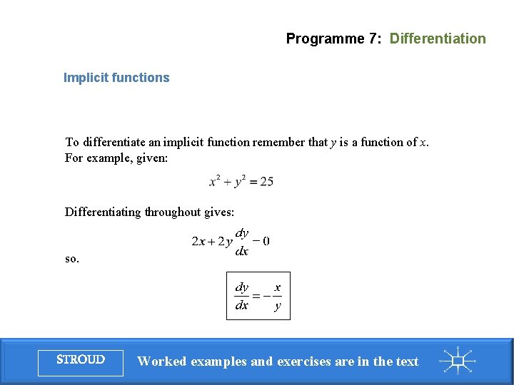 Programme 7: Differentiation Implicit functions To differentiate an implicit function remember that y is
