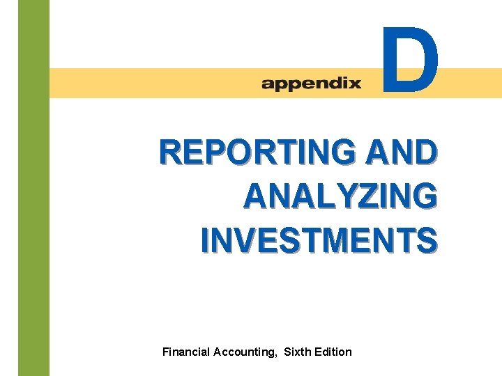 D REPORTING AND ANALYZING INVESTMENTS E-2 Financial Accounting, Sixth Edition 