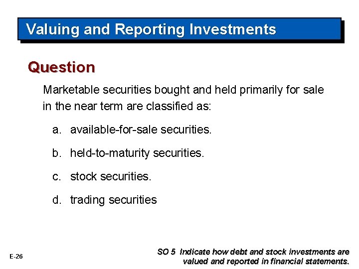 Valuing and Reporting Investments Question Marketable securities bought and held primarily for sale in