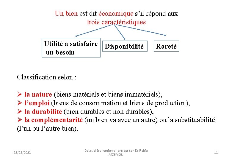 Un bien est dit économique s’il répond aux trois caractéristiques Utilité à satisfaire Disponibilité