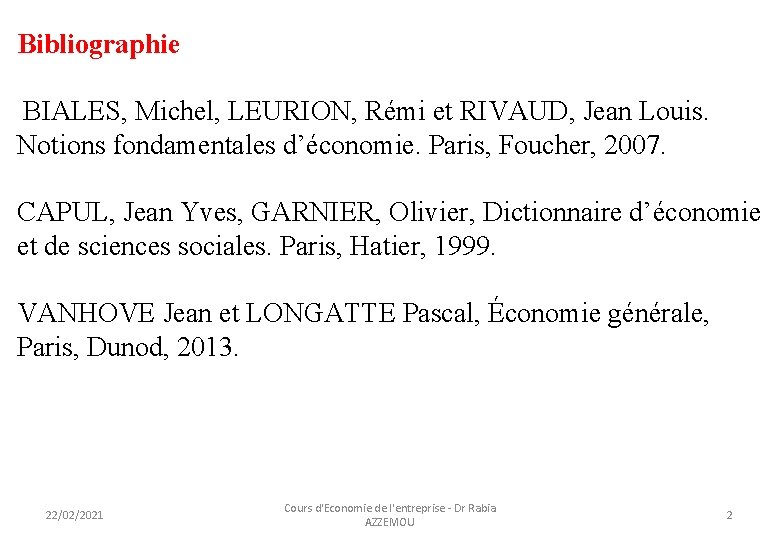 Bibliographie BIALES, Michel, LEURION, Rémi et RIVAUD, Jean Louis. Notions fondamentales d’économie. Paris, Foucher,
