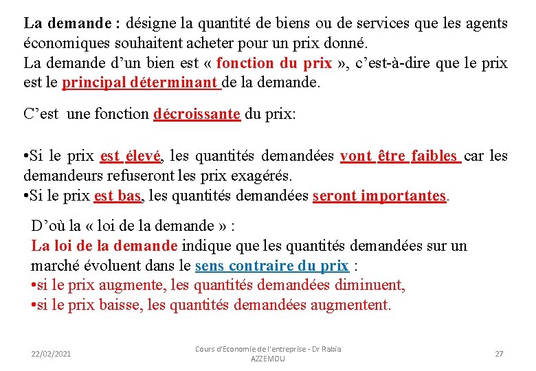 La demande : désigne la quantité de biens ou de services que les agents La demande : désigne la quantité de biens ou de services que les agents