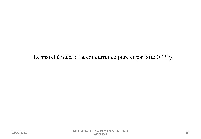 Le marché idéal : La concurrence pure et parfaite (CPP) 22/02/2021 Cours d'Economie de