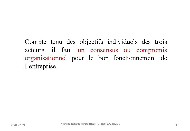 Compte tenu des objectifs individuels des trois acteurs, il faut un consensus ou compromis