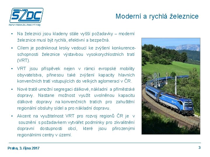 Moderní a rychlá železnice • Na železnici jsou kladeny stále vyšší požadavky – moderní
