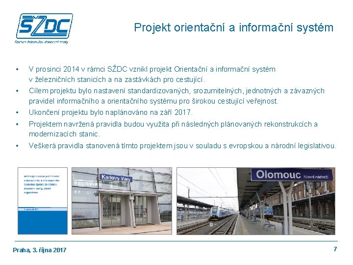 Projekt orientační a informační systém • V prosinci 2014 v rámci SŽDC vznikl projekt