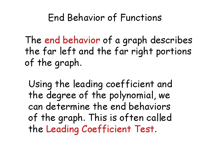 End Behavior of Functions The end behavior of a graph describes the far left