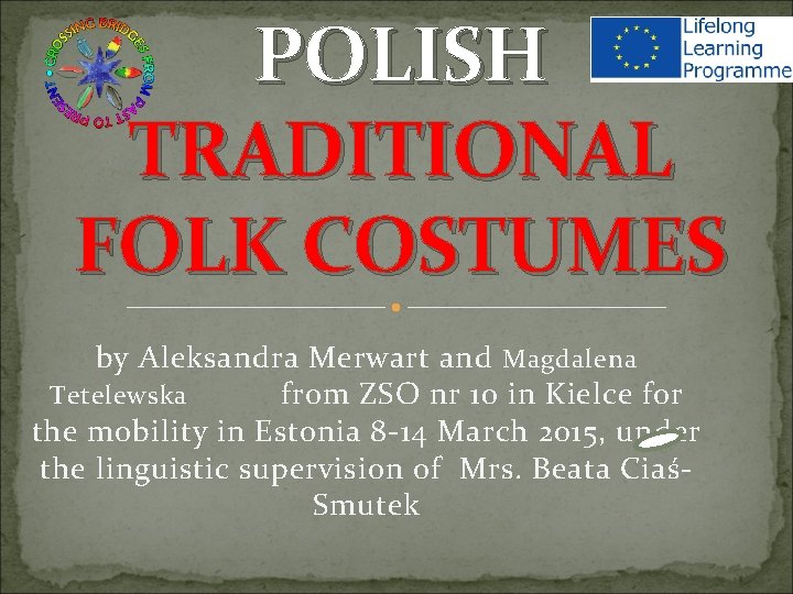 POLISH TRADITIONAL FOLK COSTUMES by Aleksandra Merwart and Magdalena Tetelewska from ZSO nr 10