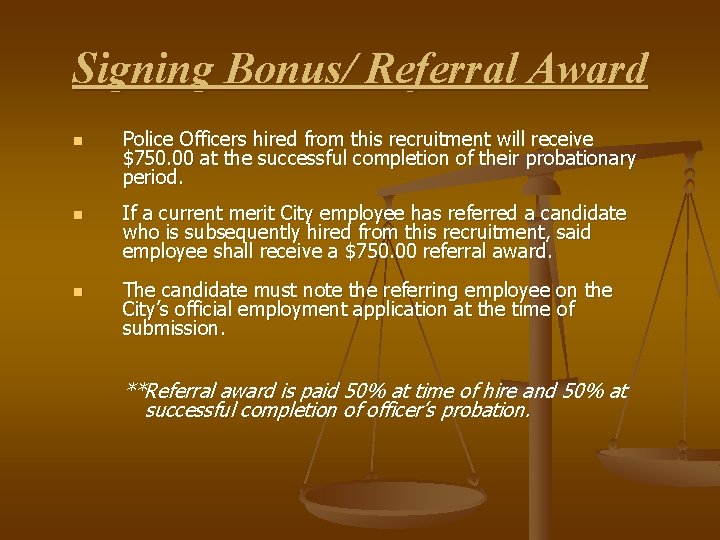 Signing Bonus/ Referral Award n n n Police Officers hired from this recruitment will