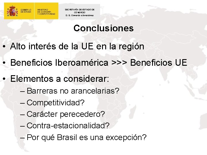 SECRETARÍA DE ESTADO DE COMERCIO D. G. Comercio e Inversiones Conclusiones • Alto interés