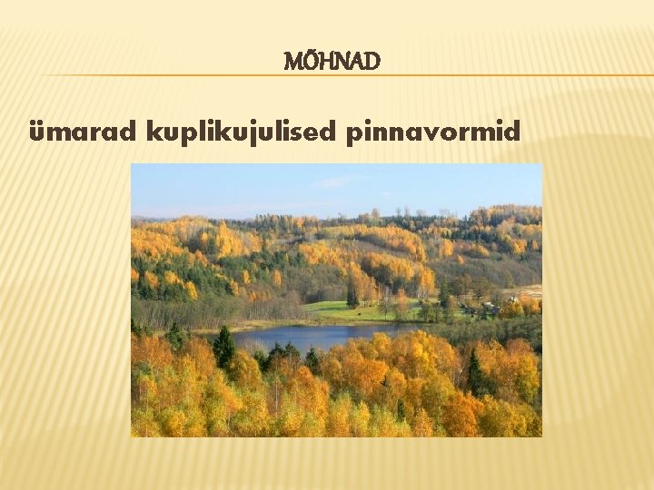 MÕHNAD ümarad kuplikujulised pinnavormid MÕHNAD ümarad kuplikujulised pinnavormid