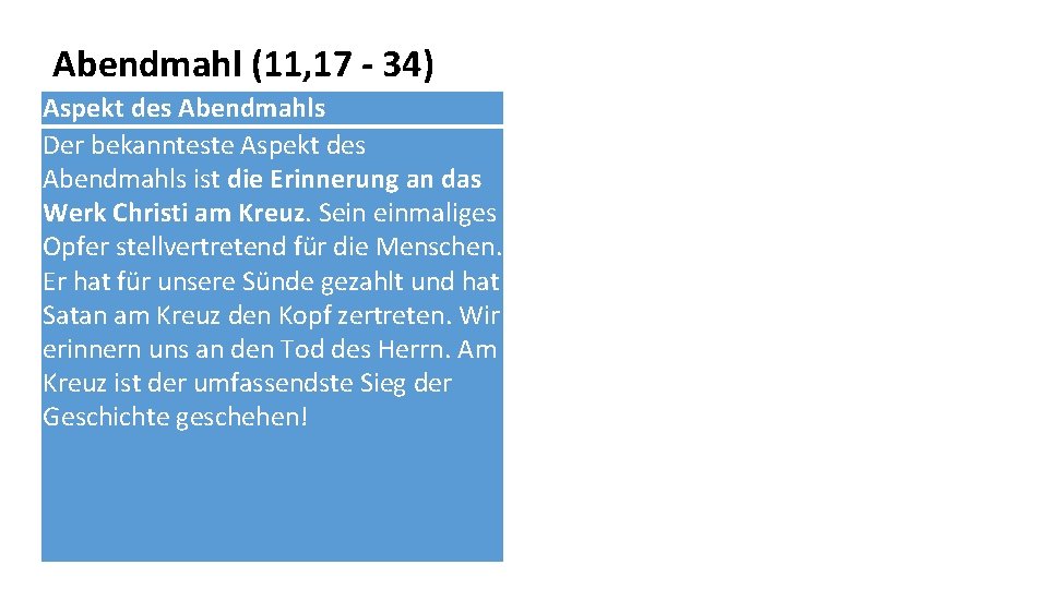 Abendmahl (11, 17 - 34) Aspekt des Abendmahls Der bekannteste Aspekt des Abendmahls ist