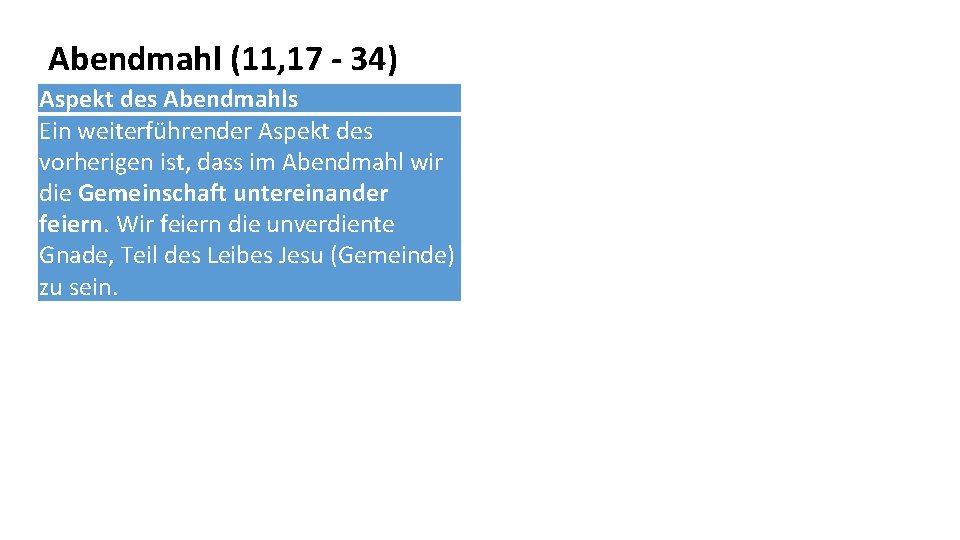 Abendmahl (11, 17 - 34) Aspekt des Abendmahls Ein weiterführender Aspekt des vorherigen ist,