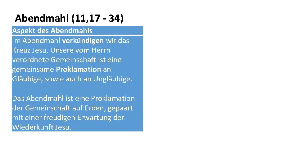 Abendmahl (11, 17 - 34) Aspekt des Abendmahls Im Abendmahl verkündigen wir das Kreuz