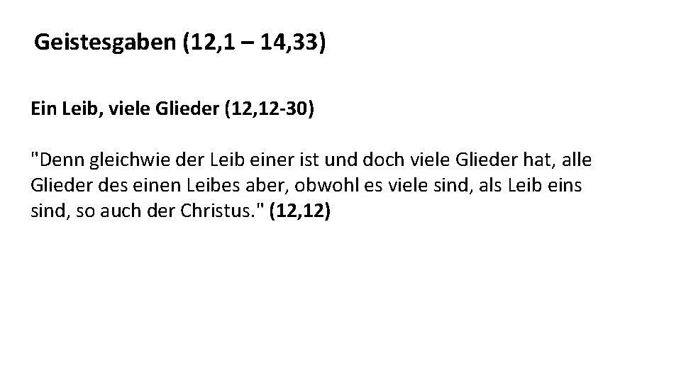 Geistesgaben (12, 1 – 14, 33) Ein Leib, viele Glieder (12, 12 -30) "Denn