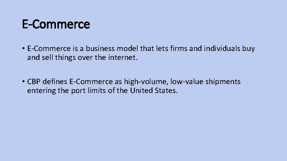 E-Commerce • E-Commerce is a business model that lets firms and individuals buy and