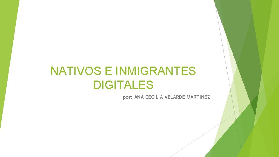 NATIVOS E INMIGRANTES DIGITALES por: ANA CECILIA VELARDE MARTINEZ 