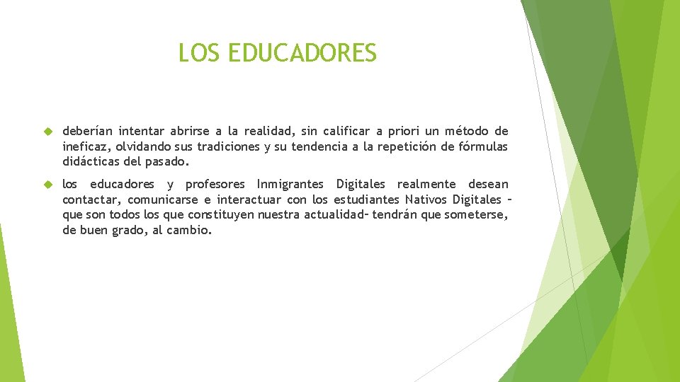 LOS EDUCADORES deberían intentar abrirse a la realidad, sin calificar a priori un método