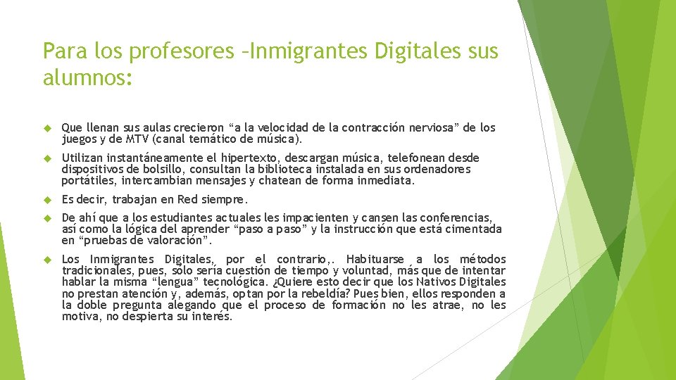 Para los profesores –Inmigrantes Digitales sus alumnos: Que llenan sus aulas crecieron “a la