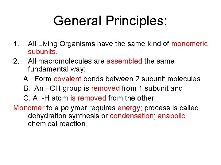 General Principles: 1. All Living Organisms have the same kind of monomeric subunits. 2.