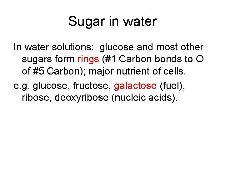 Sugar in water In water solutions: glucose and most other sugars form rings (#1