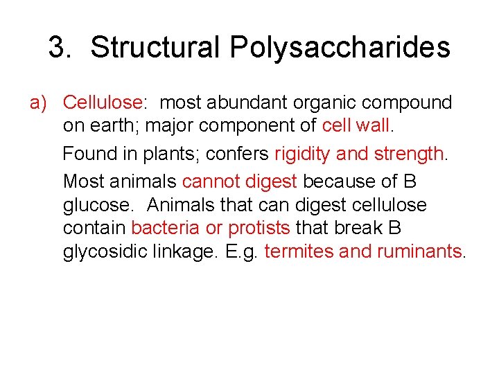 3. Structural Polysaccharides a) Cellulose: most abundant organic compound on earth; major component of