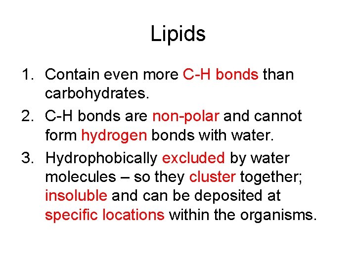 Lipids 1. Contain even more C-H bonds than carbohydrates. 2. C-H bonds are non-polar