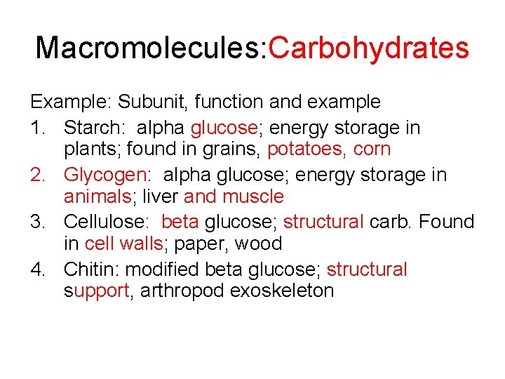 Macromolecules: Carbohydrates Example: Subunit, function and example 1. Starch: alpha glucose; energy storage in