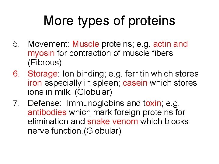 More types of proteins 5. Movement; Muscle proteins; e. g. actin and myosin for