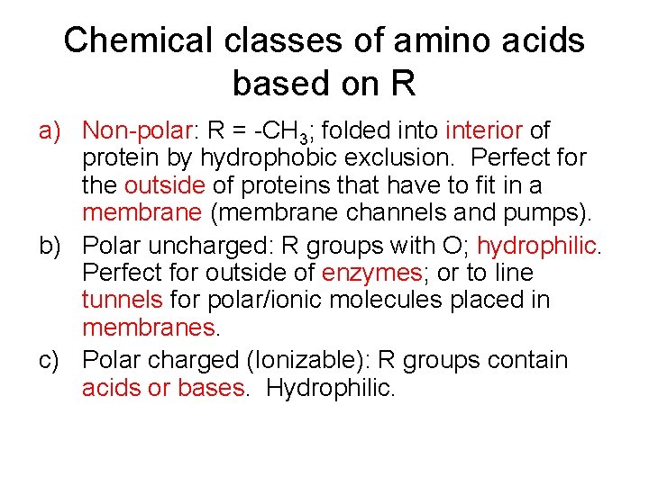 Chemical classes of amino acids based on R a) Non-polar: R = -CH 3;