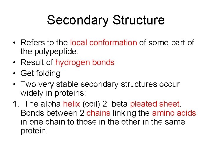 Secondary Structure • Refers to the local conformation of some part of the polypeptide.