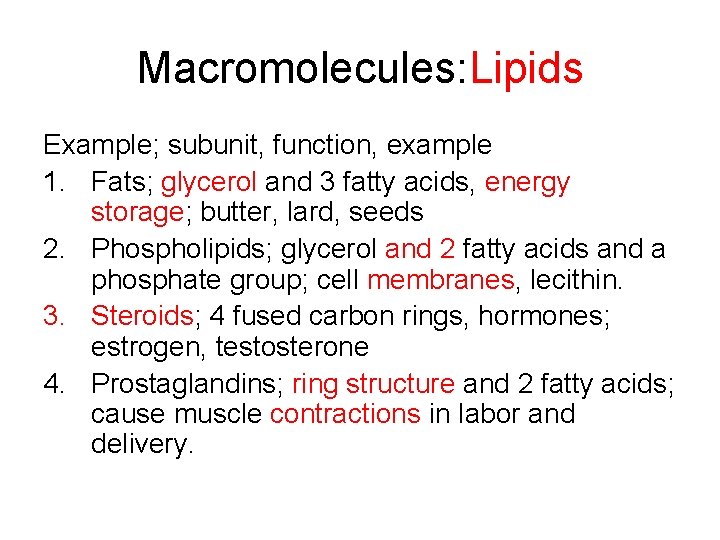 Macromolecules: Lipids Example; subunit, function, example 1. Fats; glycerol and 3 fatty acids, energy