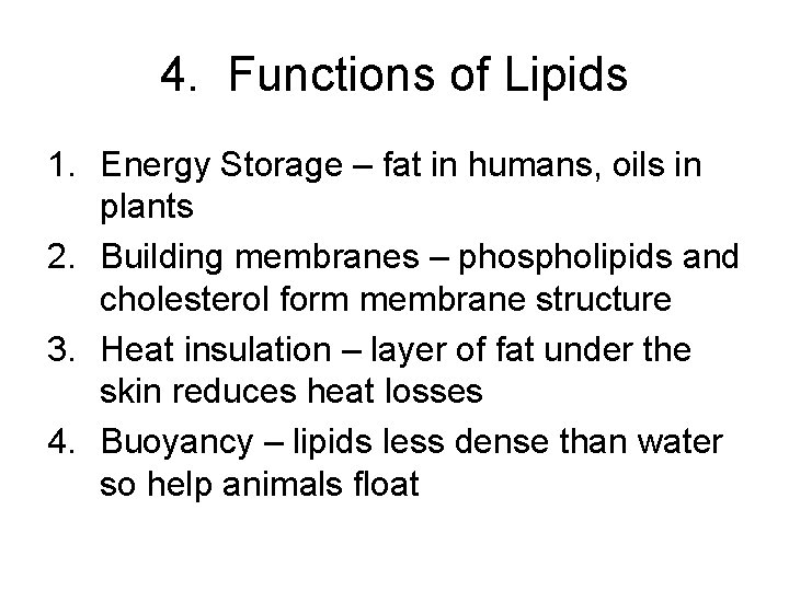 4. Functions of Lipids 1. Energy Storage – fat in humans, oils in plants